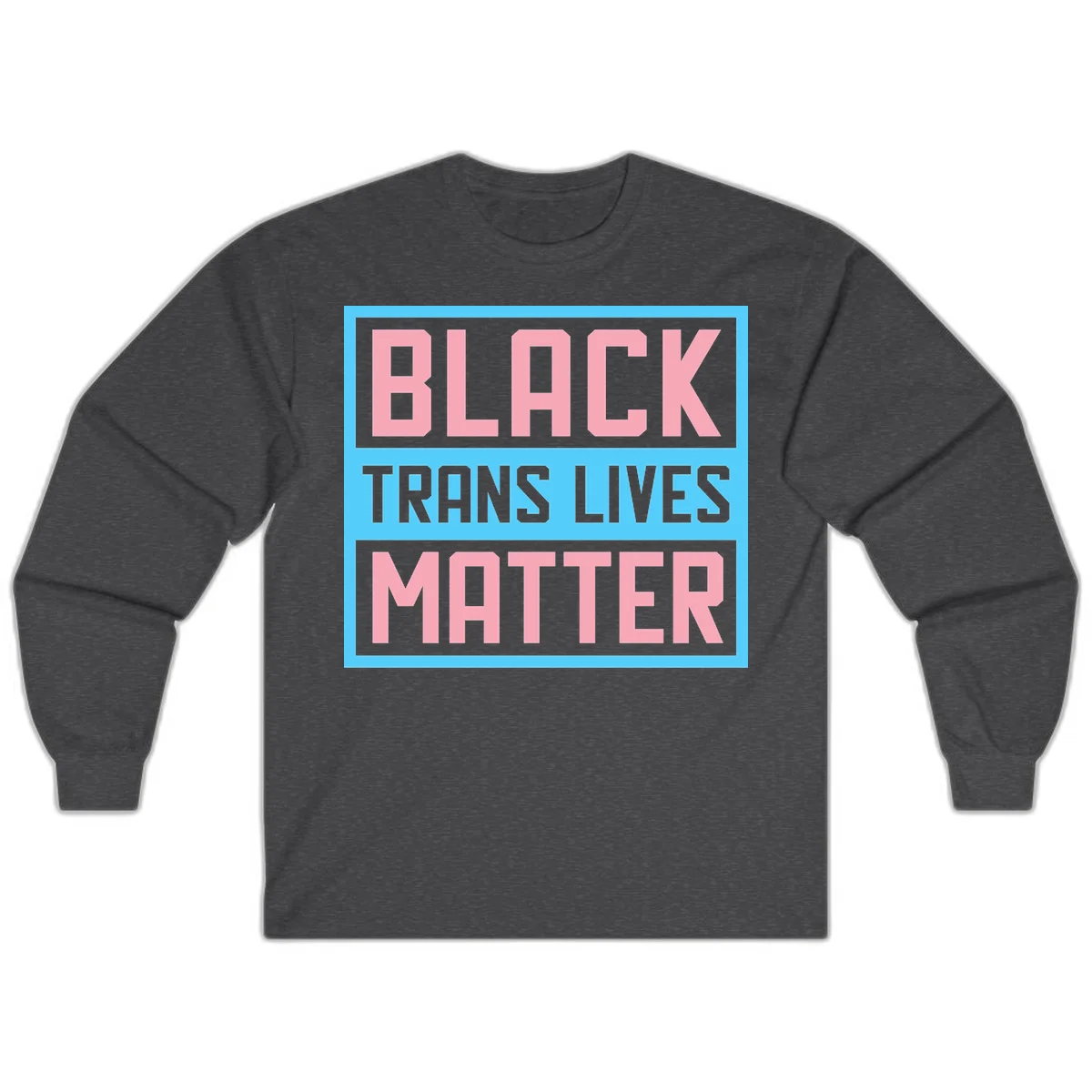 Bold pink block letters spelling 'BLACK TRANS LIVES MATTER' on light blue and gray background in Dark Heather