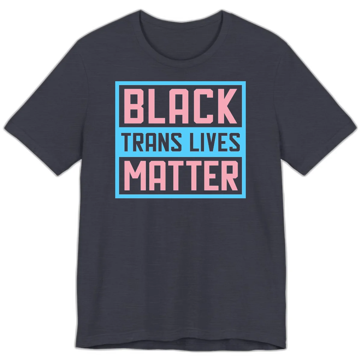 Bold pink block letters spelling 'BLACK TRANS LIVES MATTER' on light blue and gray background in Heather Midnight Navy
