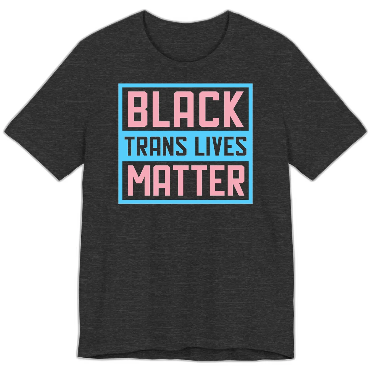 Bold pink block letters spelling 'BLACK TRANS LIVES MATTER' on light blue and gray background in Dark Grey Heather