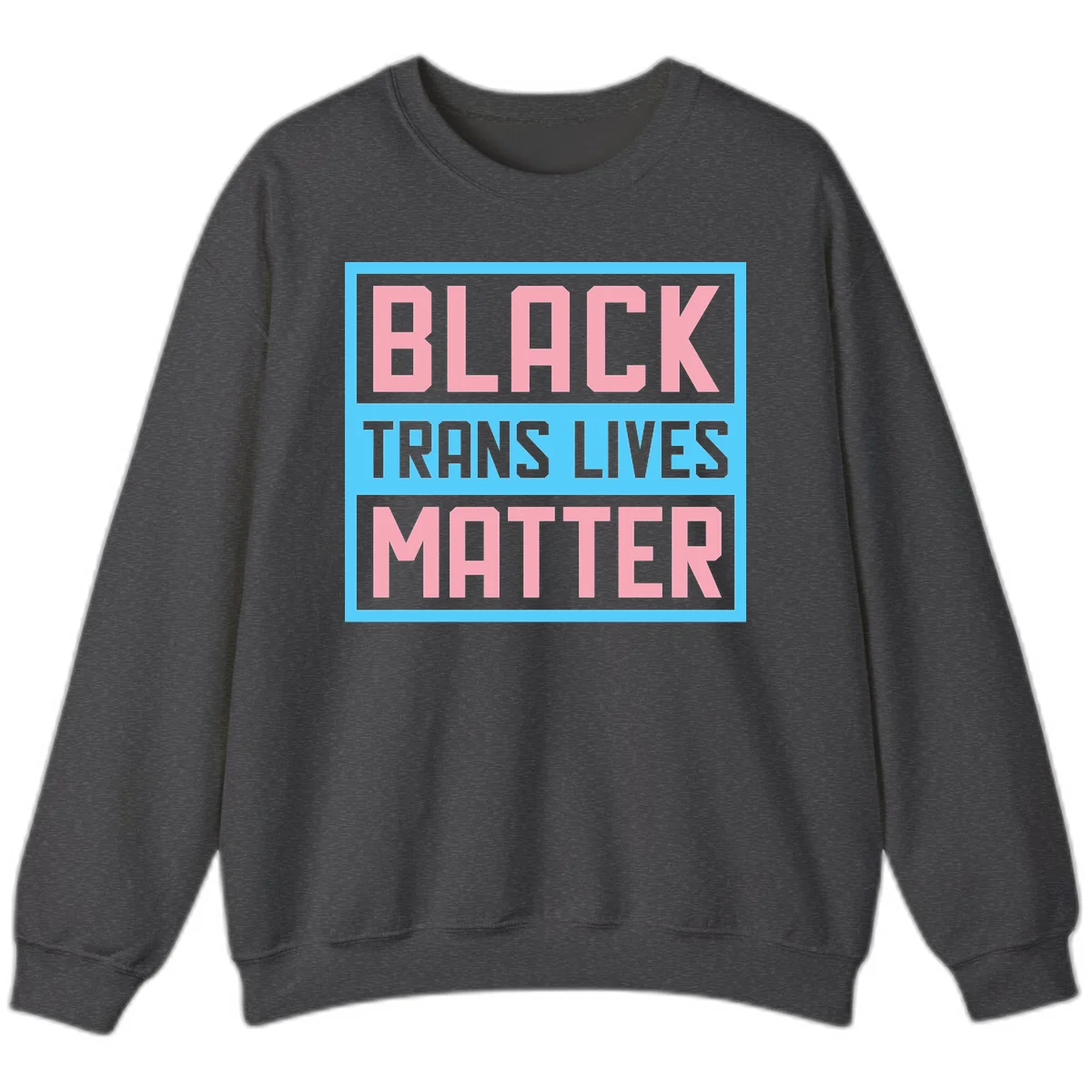 Bold pink block letters spelling 'BLACK TRANS LIVES MATTER' on light blue and gray background in Dark Heather