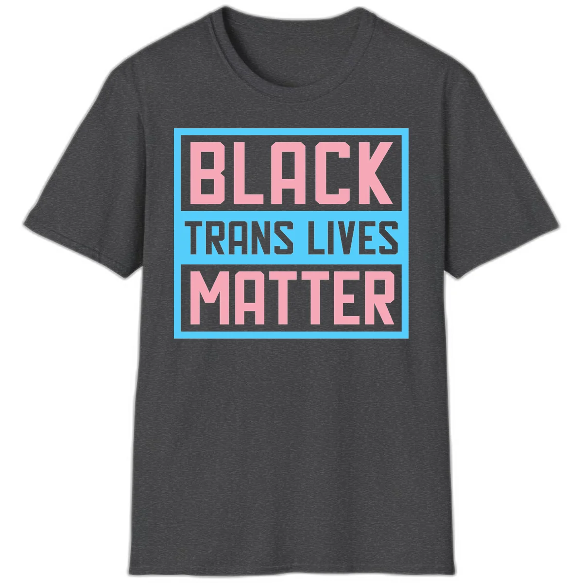 Bold pink block letters spelling 'BLACK TRANS LIVES MATTER' on light blue and gray background in Dark Heather