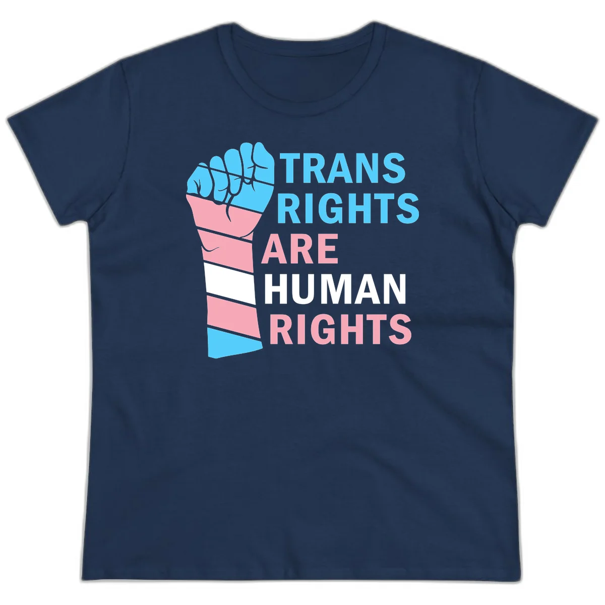 Raised fist in trans flag colors (blue, pink, white) with text 'Trans Rights Are Human Rights' promoting equality and pride in Navy