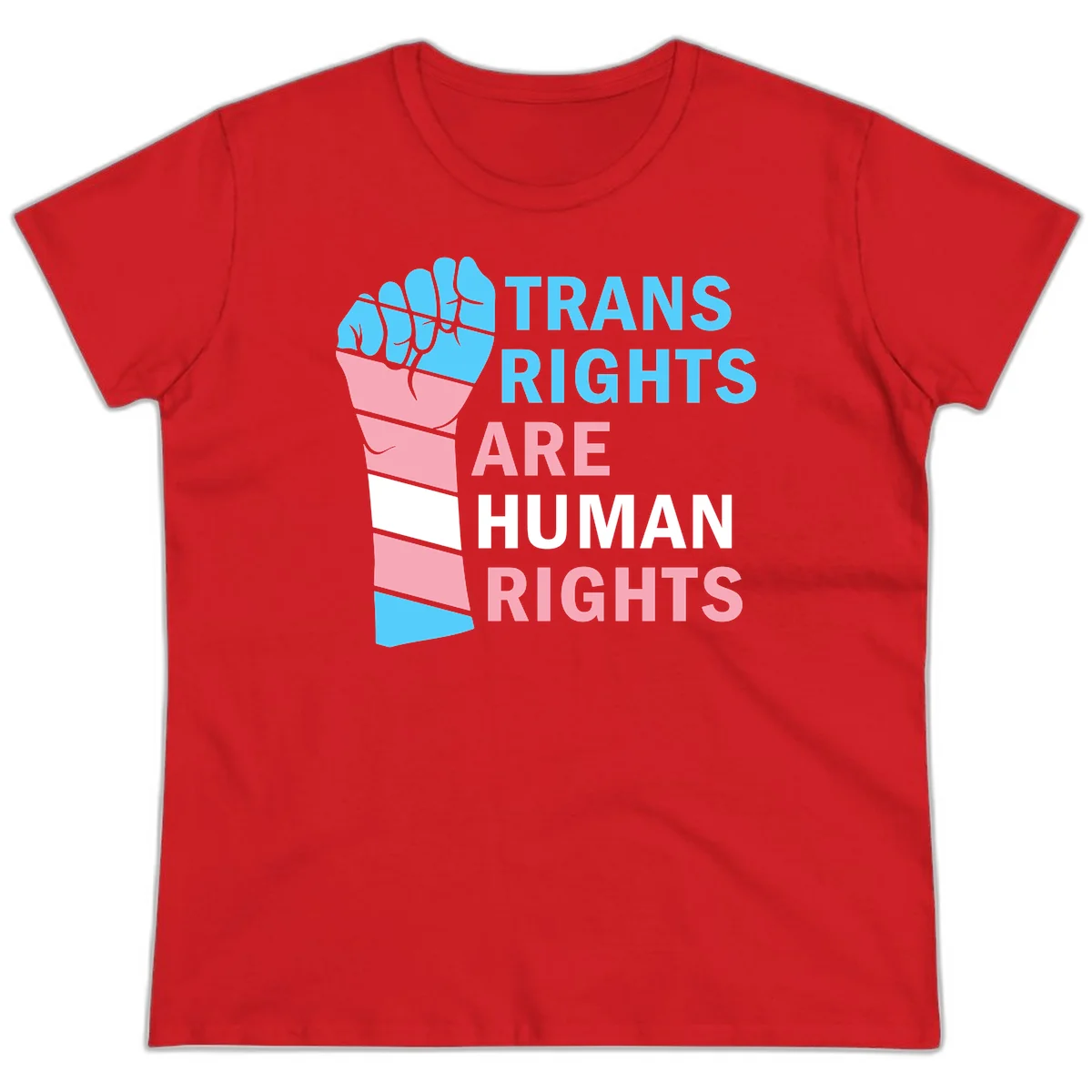 Raised fist in trans flag colors (blue, pink, white) with text 'Trans Rights Are Human Rights' promoting equality and pride in Red
