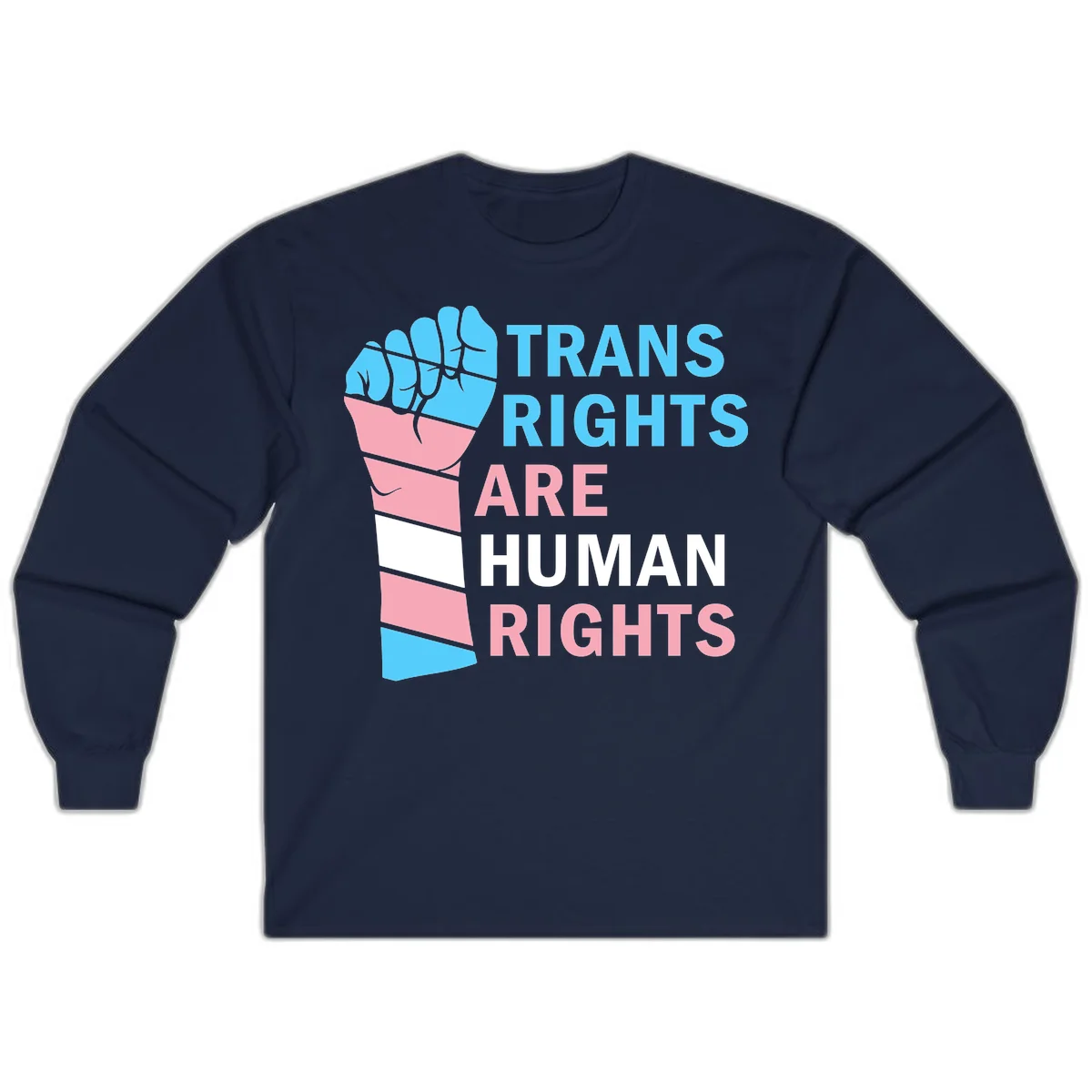 Raised fist in trans flag colors (blue, pink, white) with text 'Trans Rights Are Human Rights' promoting equality and pride in Navy