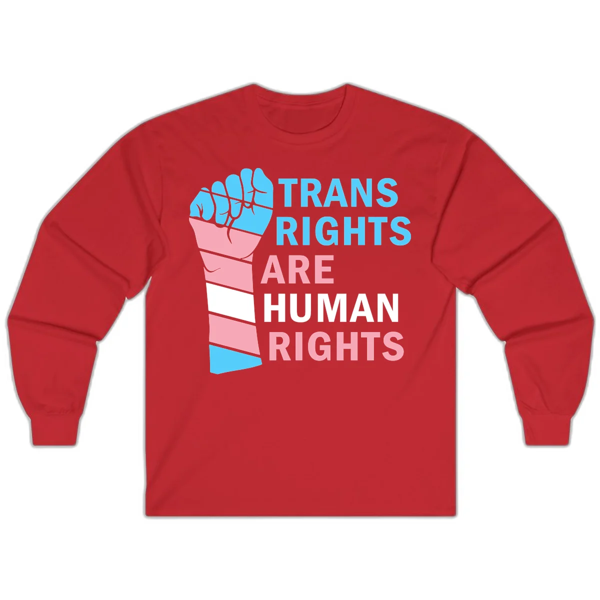 Raised fist in trans flag colors (blue, pink, white) with text 'Trans Rights Are Human Rights' promoting equality and pride in Red