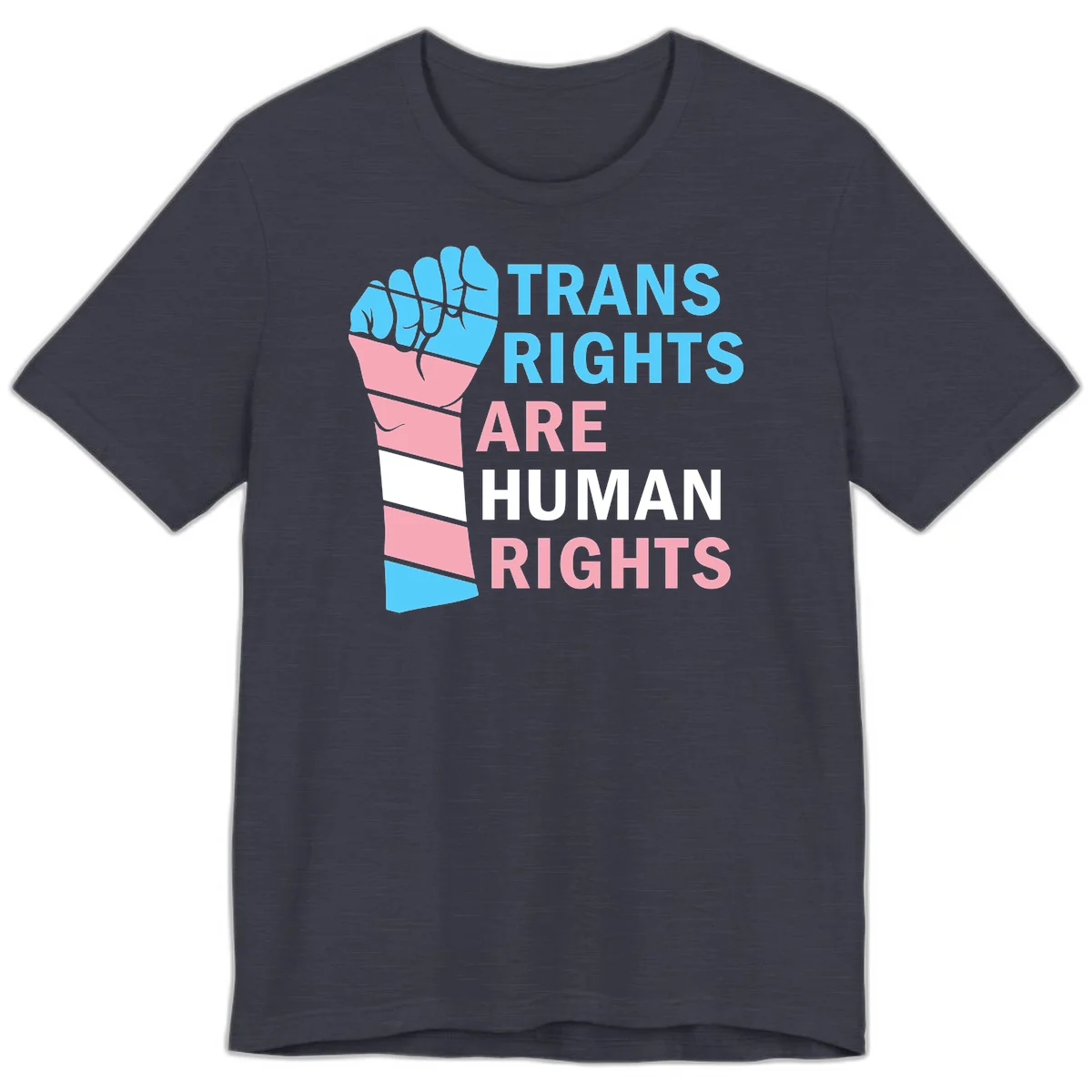 Raised fist in trans flag colors (blue, pink, white) with text 'Trans Rights Are Human Rights' promoting equality and pride in Heather Midnight Navy