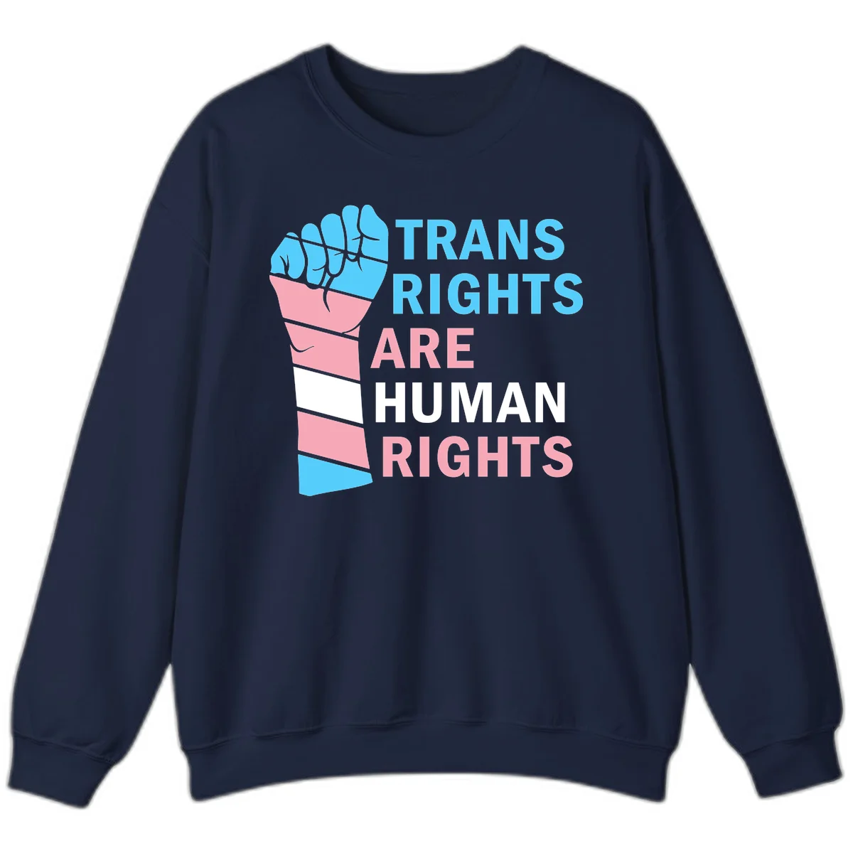 Raised fist in trans flag colors (blue, pink, white) with text 'Trans Rights Are Human Rights' promoting equality and pride in Navy