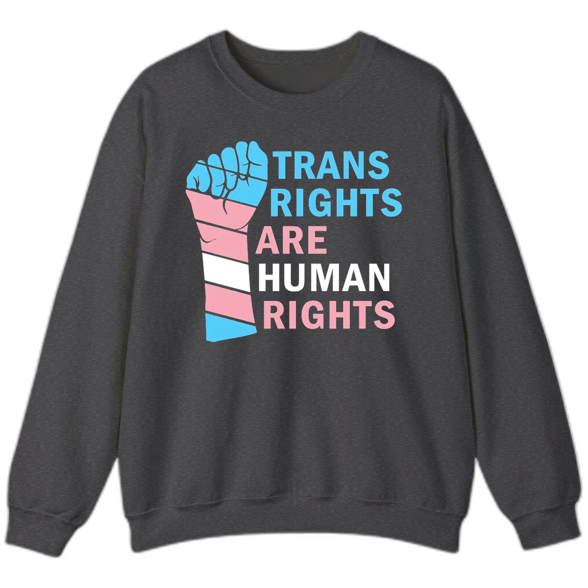 Raised fist in trans flag colors (blue, pink, white) with text 'Trans Rights Are Human Rights' promoting equality and pride in Dark Heather