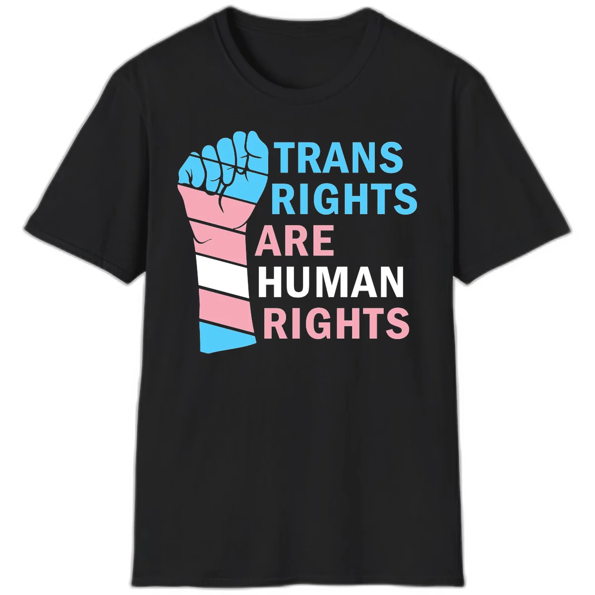 Raised fist in trans flag colors (blue, pink, white) with text 'Trans Rights Are Human Rights' promoting equality and pride in Black