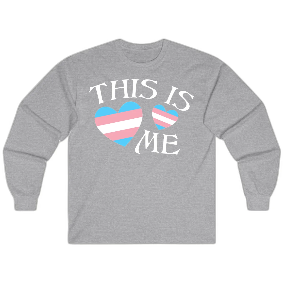 Two striped hearts in trans flag colors (blue, pink, white) with 'THIS IS ME' text celebrating trans pride and identity in Sport Grey