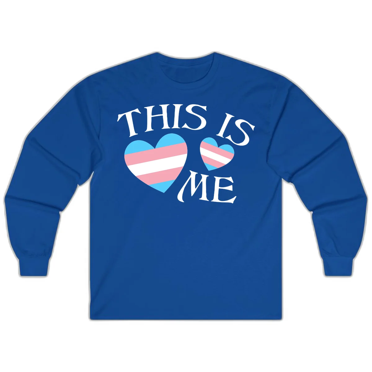 Two striped hearts in trans flag colors (blue, pink, white) with 'THIS IS ME' text celebrating trans pride and identity in Royal