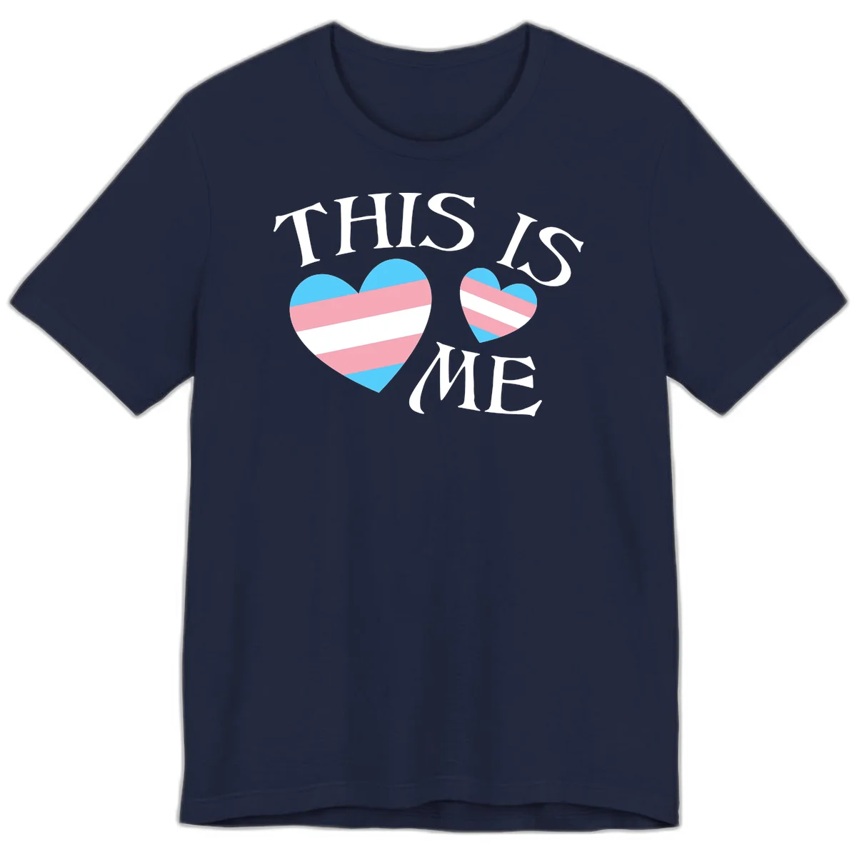Two striped hearts in trans flag colors (blue, pink, white) with 'THIS IS ME' text celebrating trans pride and identity in Navy