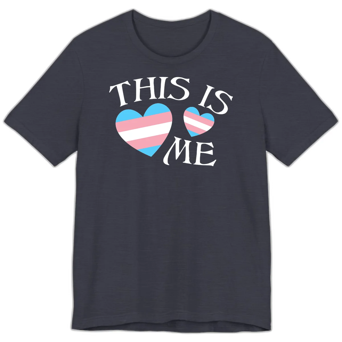 Two striped hearts in trans flag colors (blue, pink, white) with 'THIS IS ME' text celebrating trans pride and identity in Heather Midnight Navy