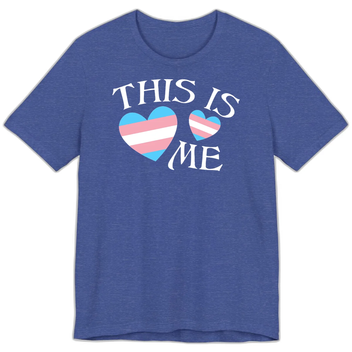 Two striped hearts in trans flag colors (blue, pink, white) with 'THIS IS ME' text celebrating trans pride and identity in Heather True Royal