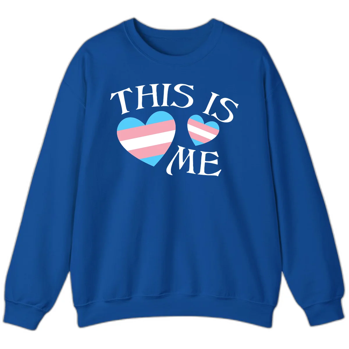 Two striped hearts in trans flag colors (blue, pink, white) with 'THIS IS ME' text celebrating trans pride and identity in Royal