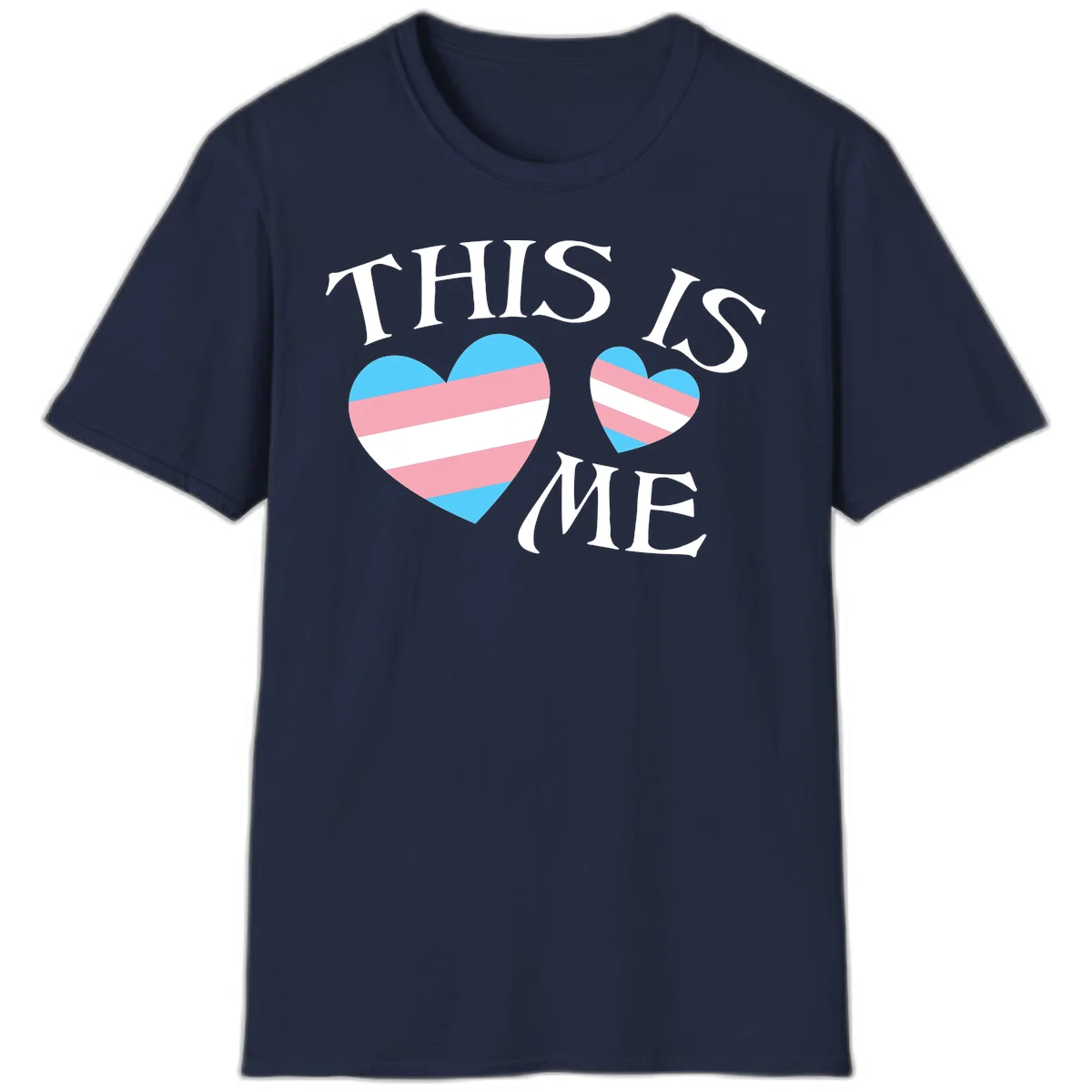Two striped hearts in trans flag colors (blue, pink, white) with 'THIS IS ME' text celebrating trans pride and identity in Navy