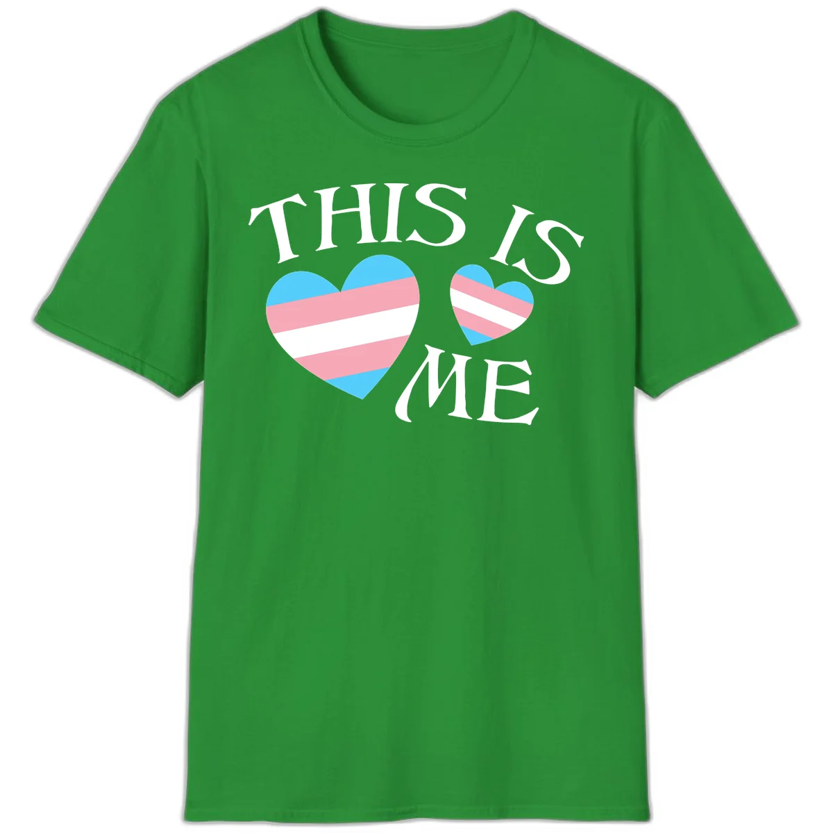 Two striped hearts in trans flag colors (blue, pink, white) with 'THIS IS ME' text celebrating trans pride and identity in Irish Green
