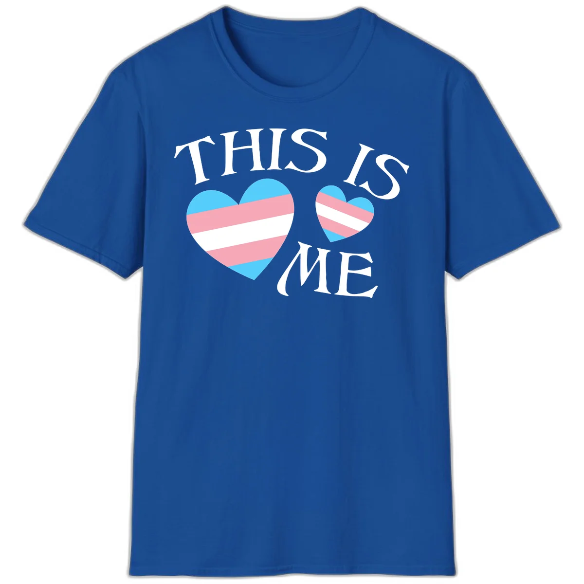 Two striped hearts in trans flag colors (blue, pink, white) with 'THIS IS ME' text celebrating trans pride and identity in Royal