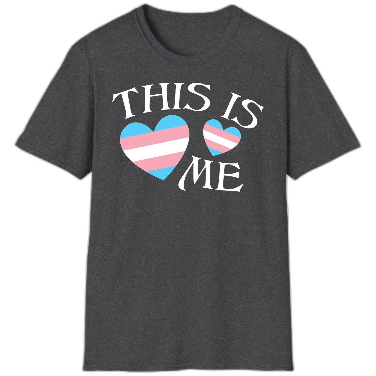 Two striped hearts in trans flag colors (blue, pink, white) with 'THIS IS ME' text celebrating trans pride and identity in Dark Heather
