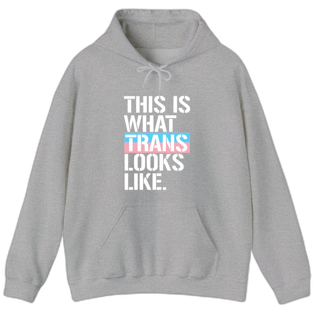Bold typography design reading 'THIS IS WHAT TRANS LOOKS LIKE' with trans pride flag colors in blue and pink stripe in Sport Grey