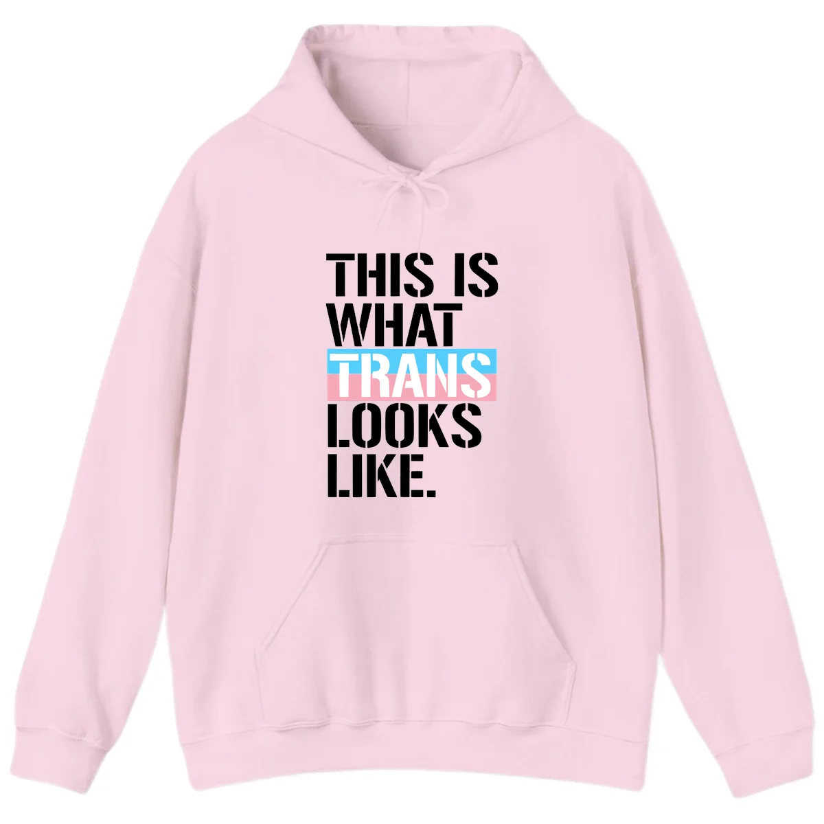 Bold typography design reading 'THIS IS WHAT TRANS LOOKS LIKE' with trans pride flag colors in blue and pink stripe in Light Pink