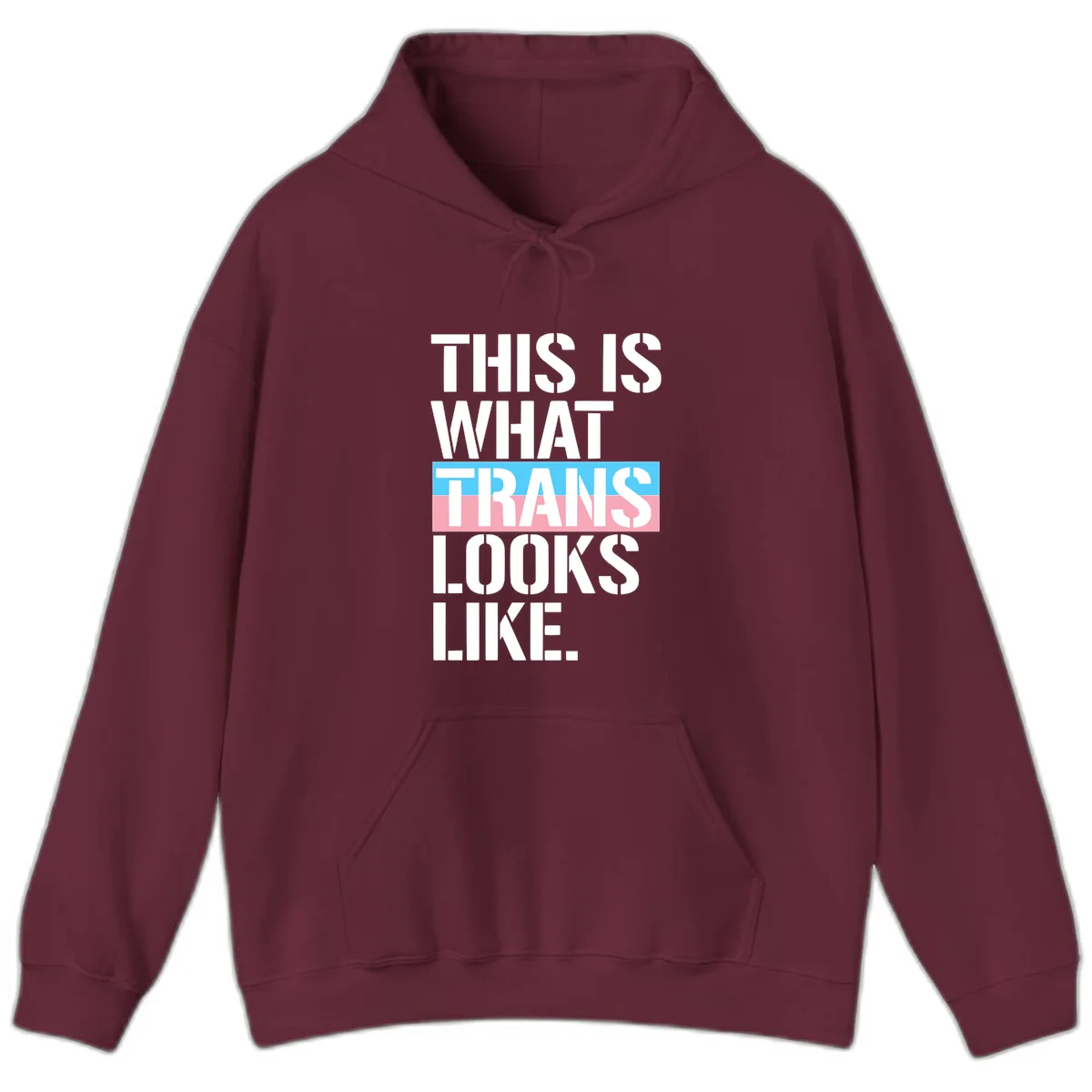 Bold typography design reading 'THIS IS WHAT TRANS LOOKS LIKE' with trans pride flag colors in blue and pink stripe in Maroon