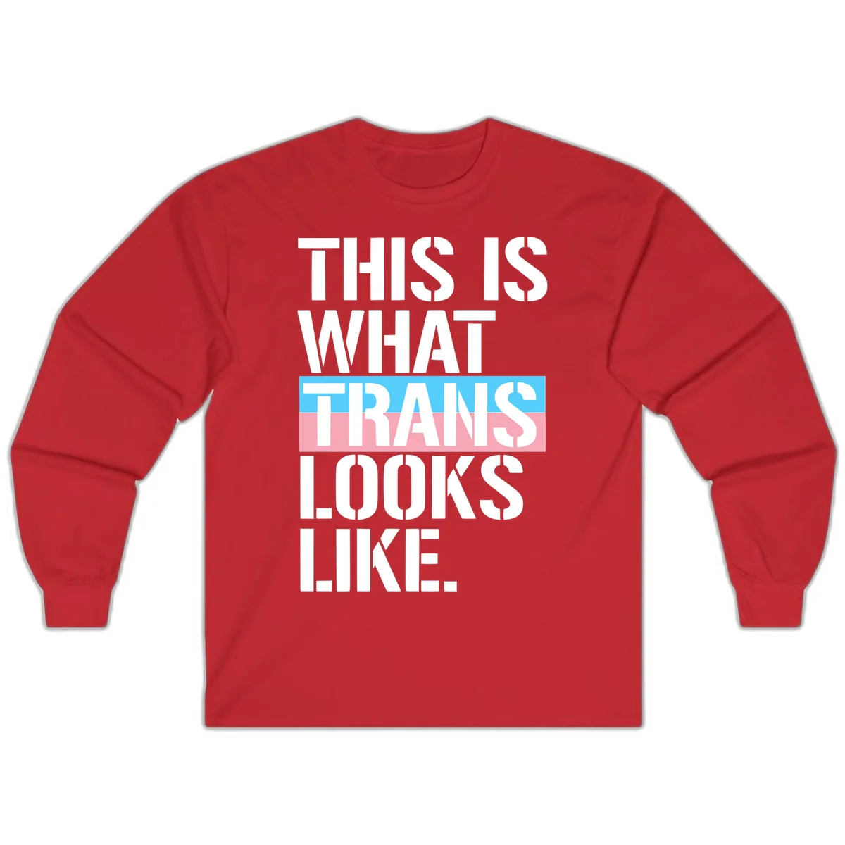 Bold typography design reading 'THIS IS WHAT TRANS LOOKS LIKE' with trans pride flag colors in blue and pink stripe in Red