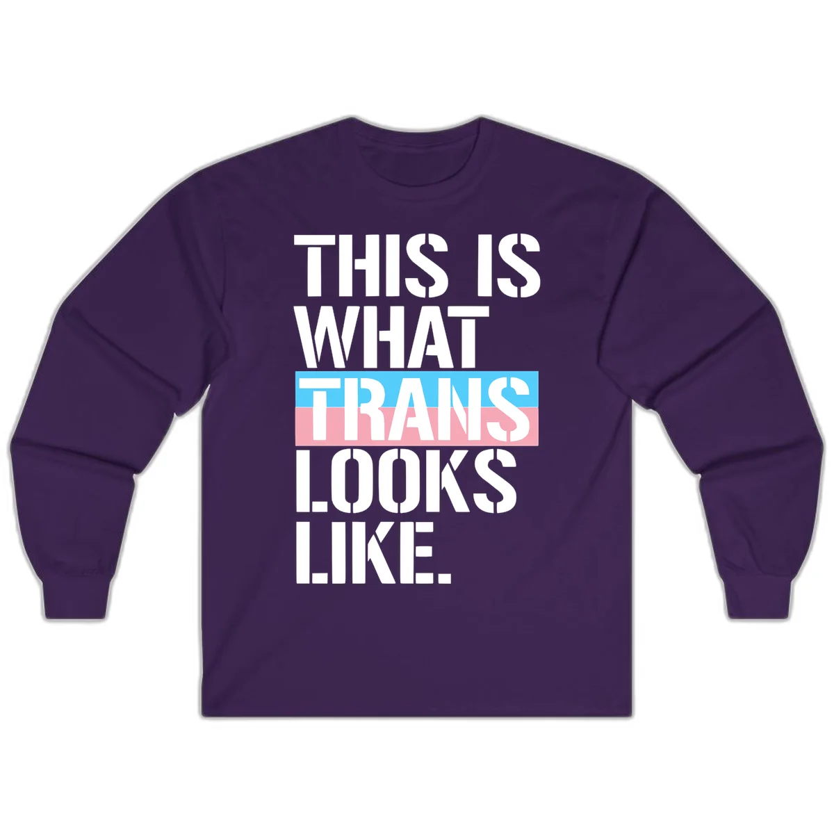 Bold typography design reading 'THIS IS WHAT TRANS LOOKS LIKE' with trans pride flag colors in blue and pink stripe in Purple
