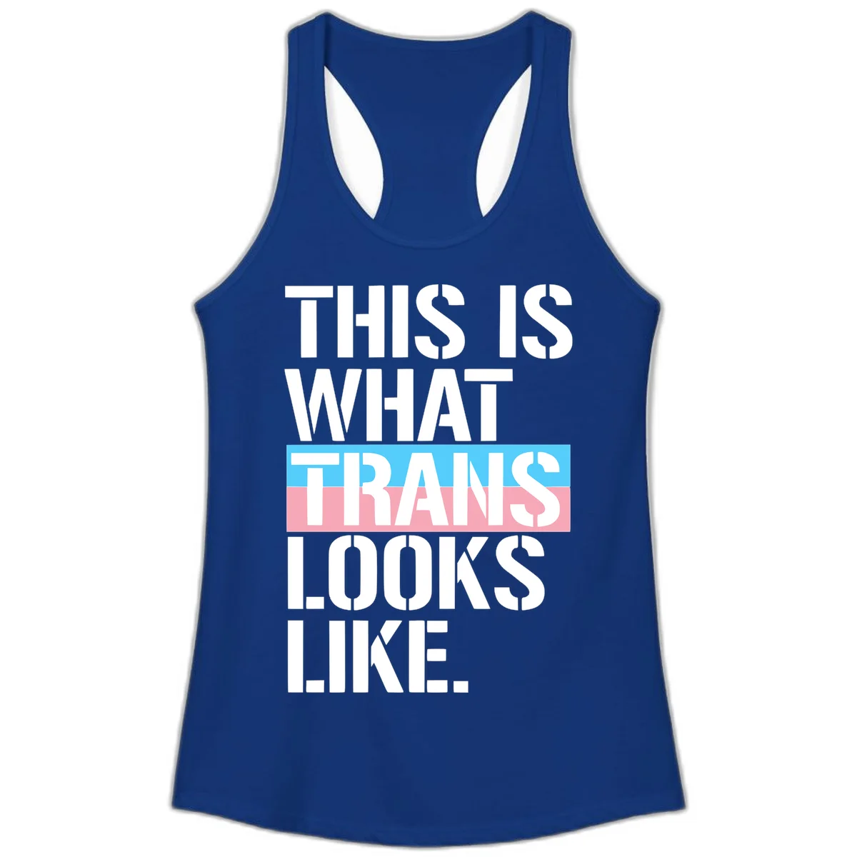 Bold typography design reading 'THIS IS WHAT TRANS LOOKS LIKE' with trans pride flag colors in blue and pink stripe in Solid Royal