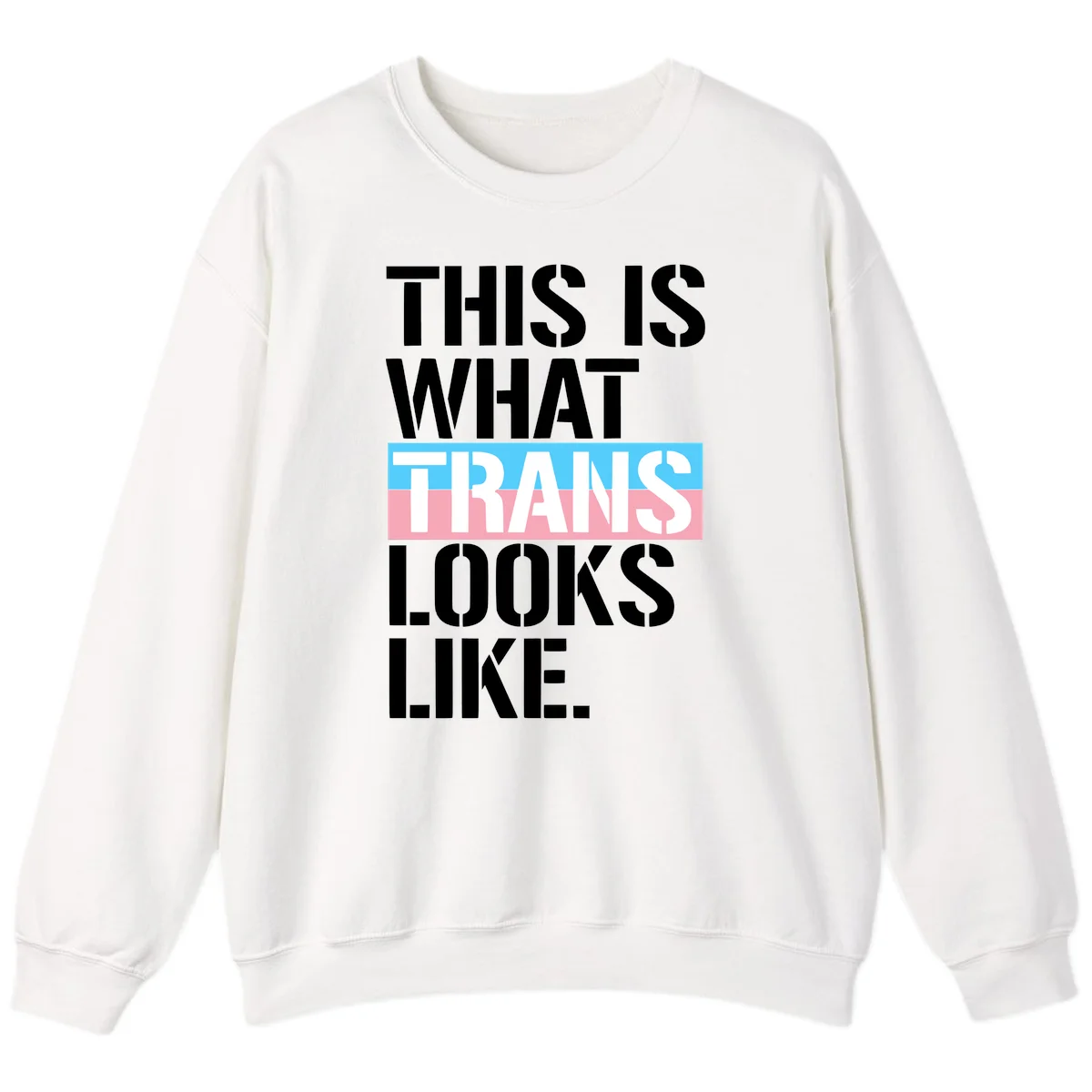 Bold typography design reading 'THIS IS WHAT TRANS LOOKS LIKE' with trans pride flag colors in blue and pink stripe in White