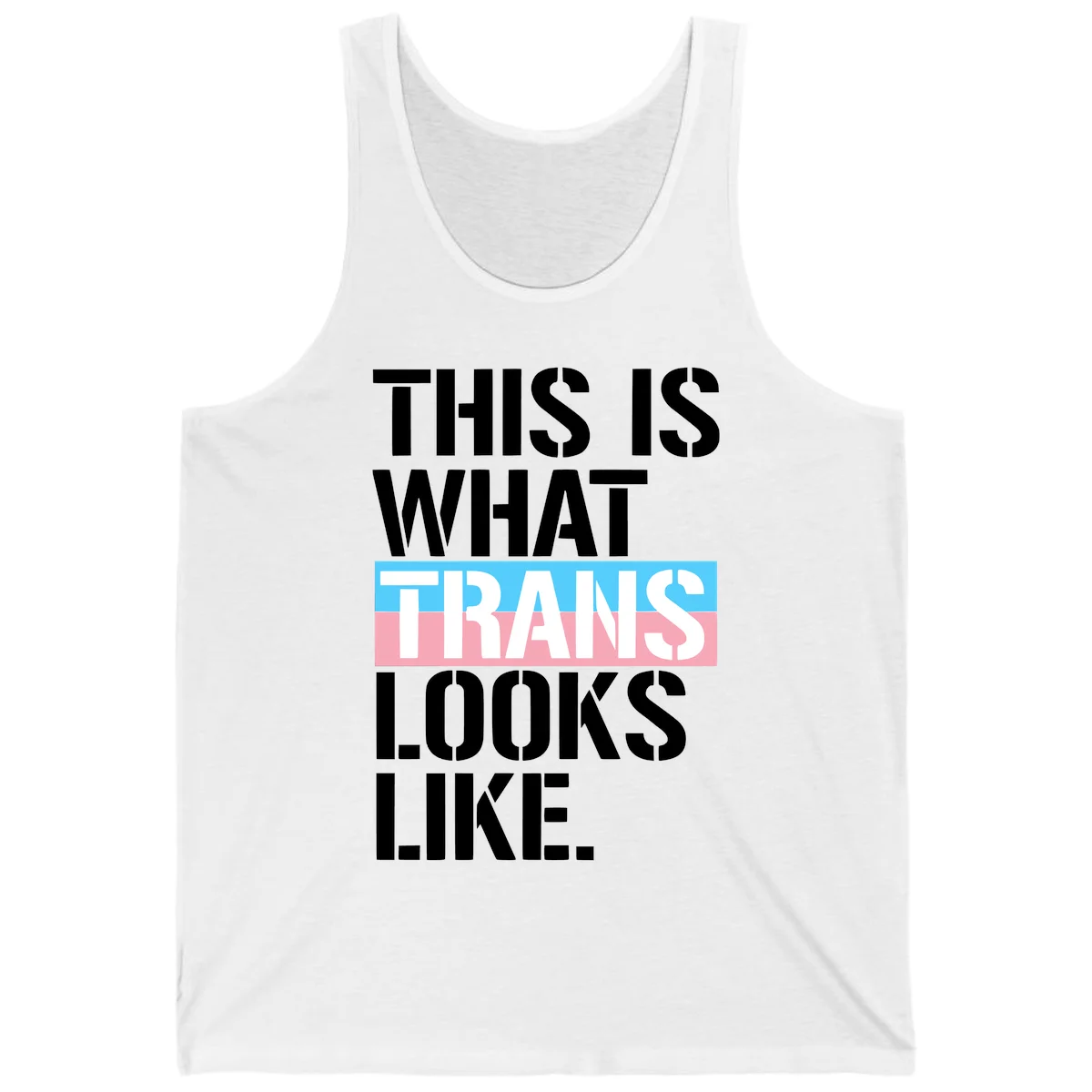 Bold typography design reading 'THIS IS WHAT TRANS LOOKS LIKE' with trans pride flag colors in blue and pink stripe in White