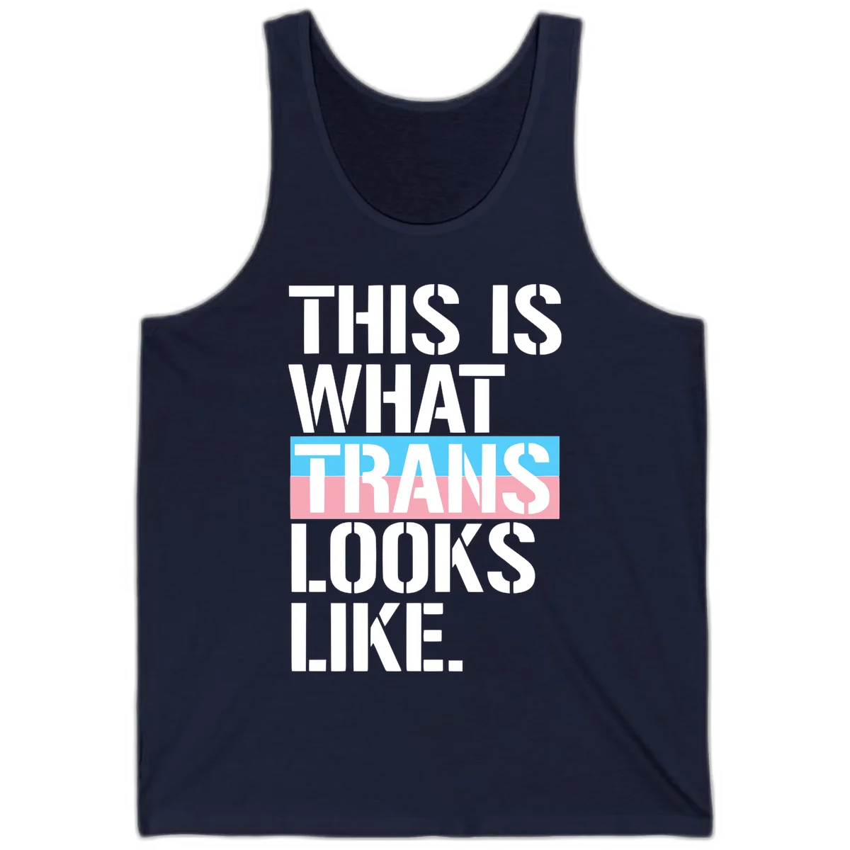 Bold typography design reading 'THIS IS WHAT TRANS LOOKS LIKE' with trans pride flag colors in blue and pink stripe in Navy
