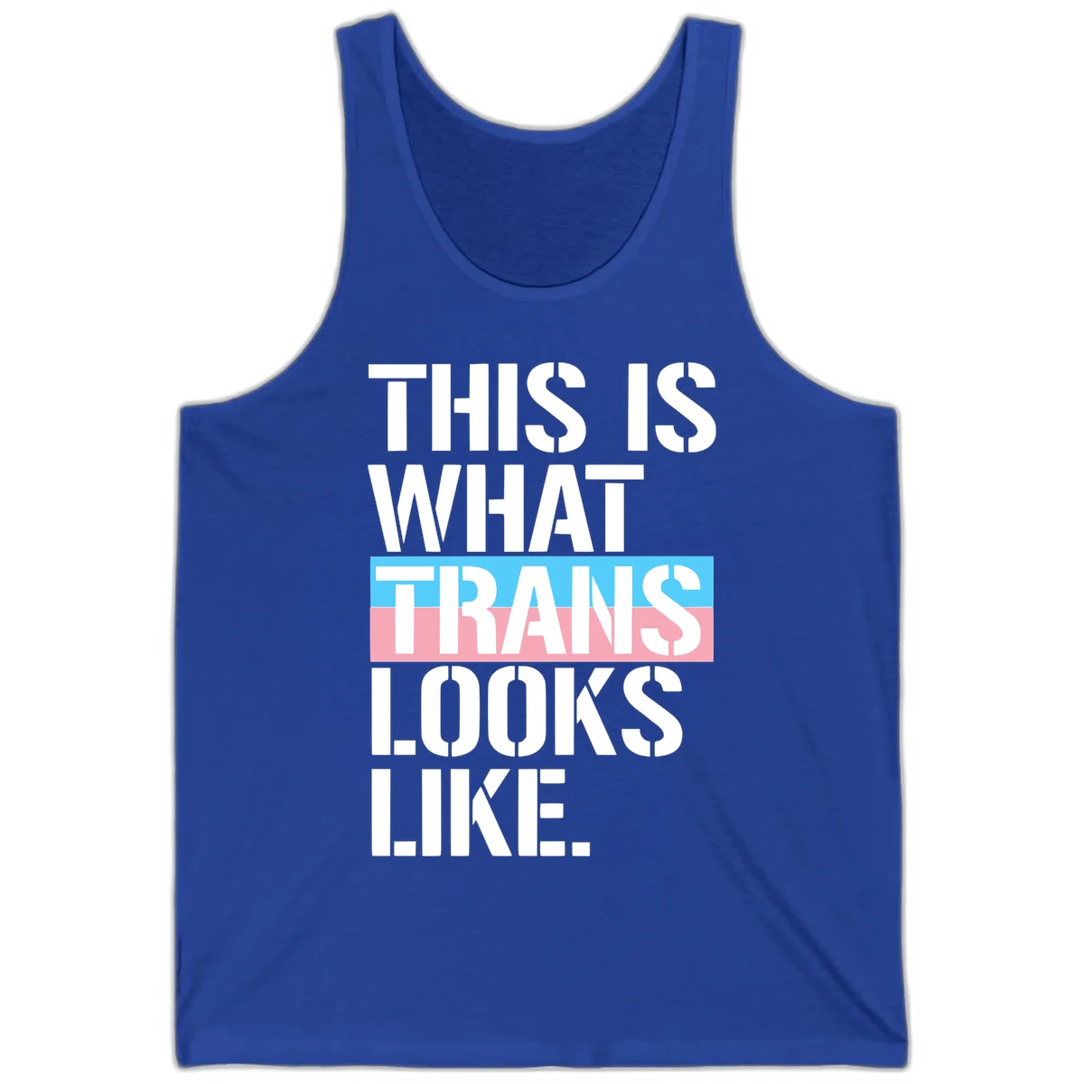 Bold typography design reading 'THIS IS WHAT TRANS LOOKS LIKE' with trans pride flag colors in blue and pink stripe in True Royal