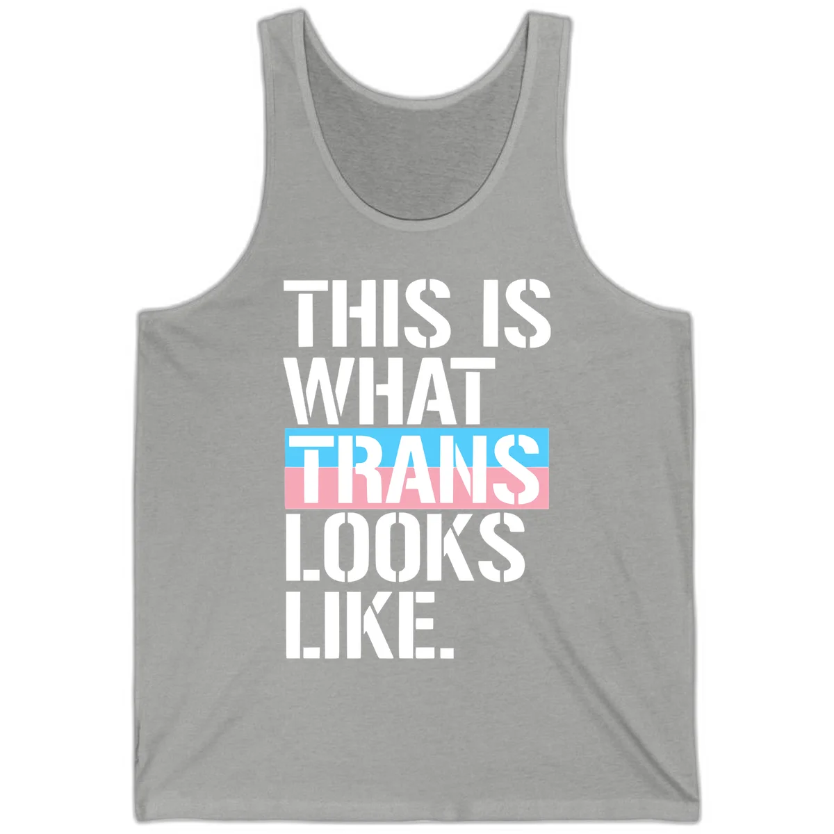 Bold typography design reading 'THIS IS WHAT TRANS LOOKS LIKE' with trans pride flag colors in blue and pink stripe in Athletic Heather