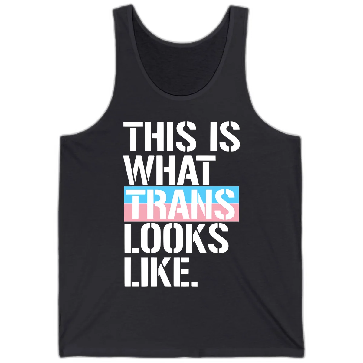 Bold typography design reading 'THIS IS WHAT TRANS LOOKS LIKE' with trans pride flag colors in blue and pink stripe in Dark Grey