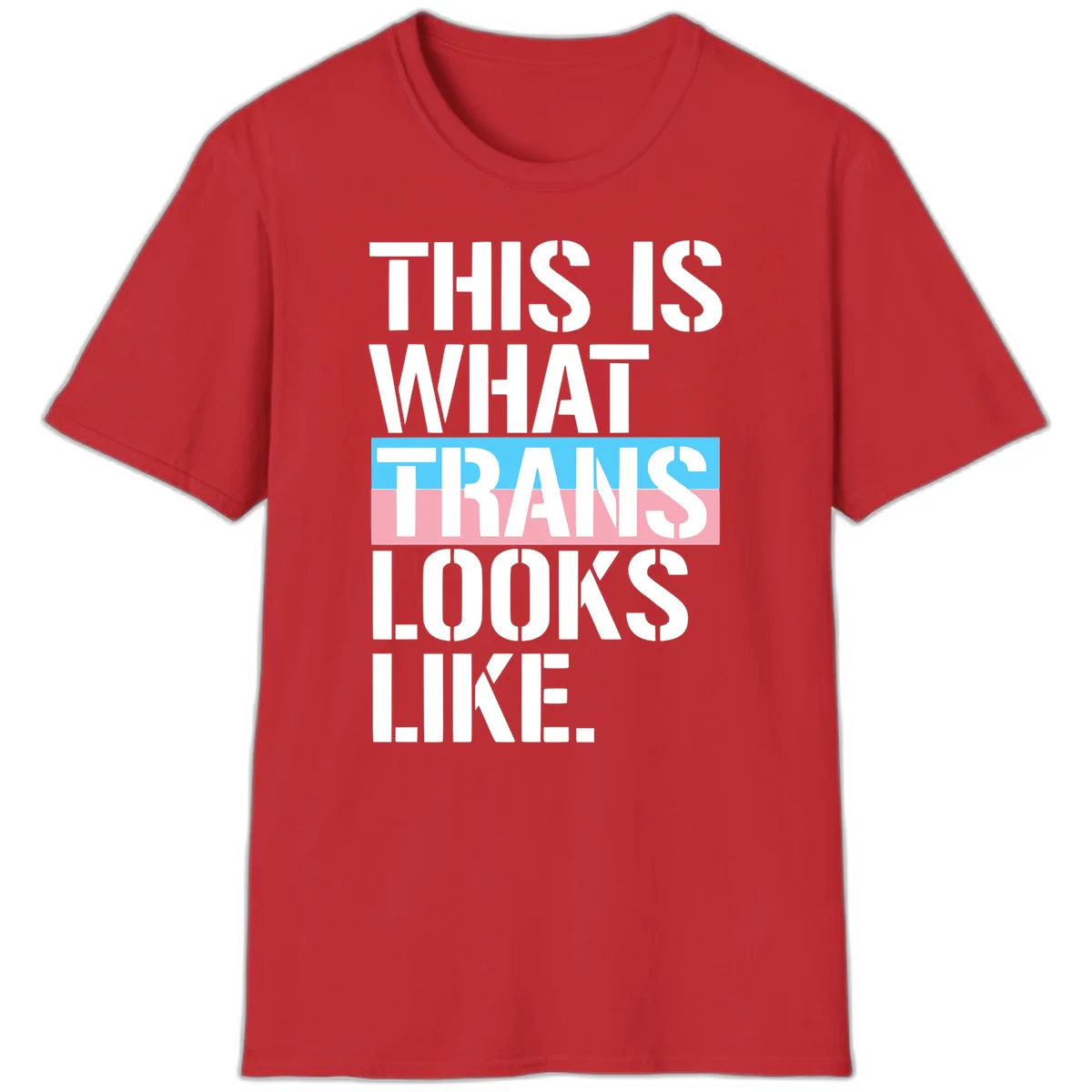 Bold typography design reading 'THIS IS WHAT TRANS LOOKS LIKE' with trans pride flag colors in blue and pink stripe in Red