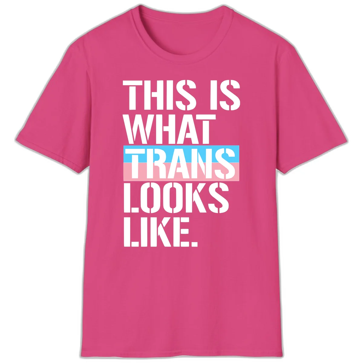 Bold typography design reading 'THIS IS WHAT TRANS LOOKS LIKE' with trans pride flag colors in blue and pink stripe in Heliconia