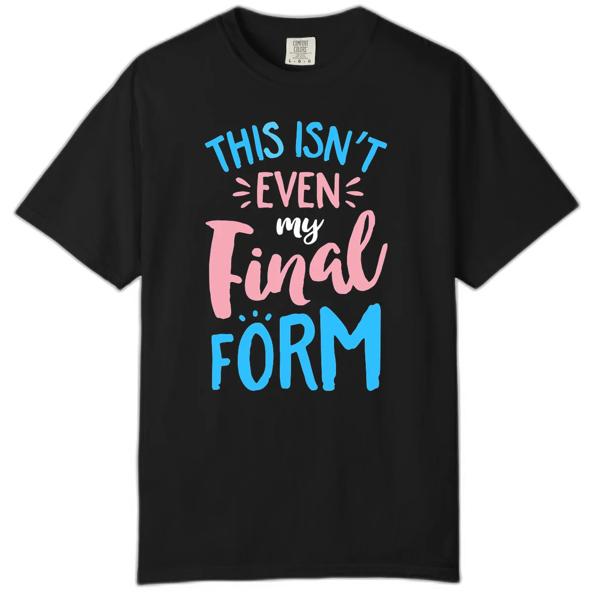 Colorful typography design reading 'This Isn't Even My Final Form' in blue, pink, and white lettering on gray background in Black