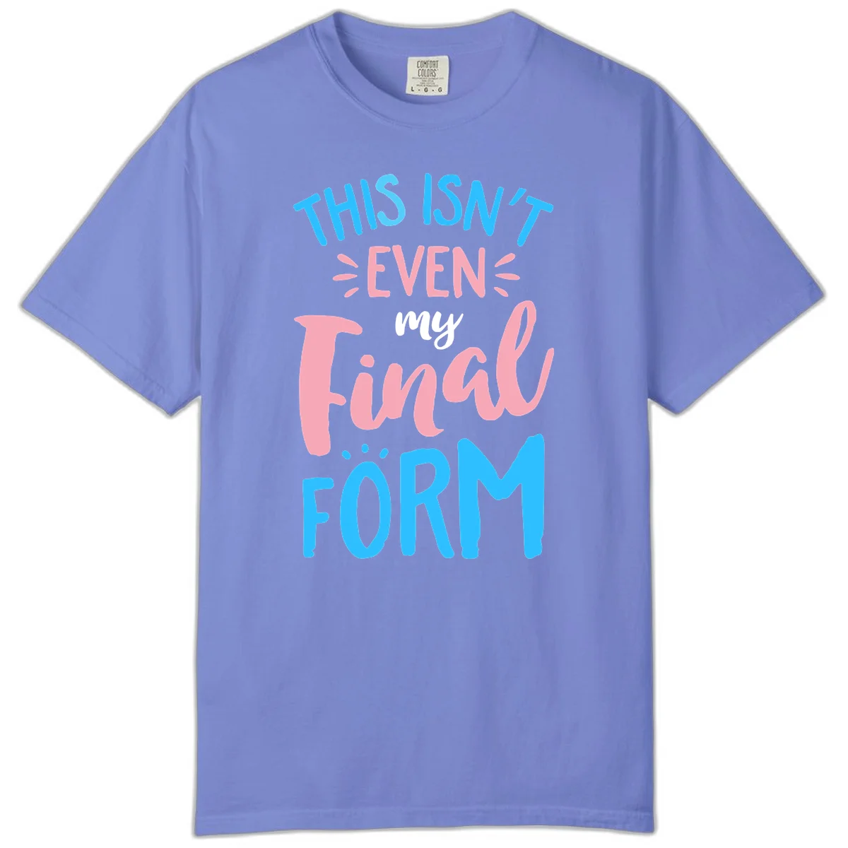 Colorful typography design reading 'This Isn't Even My Final Form' in blue, pink, and white lettering on gray background in Flo Blue