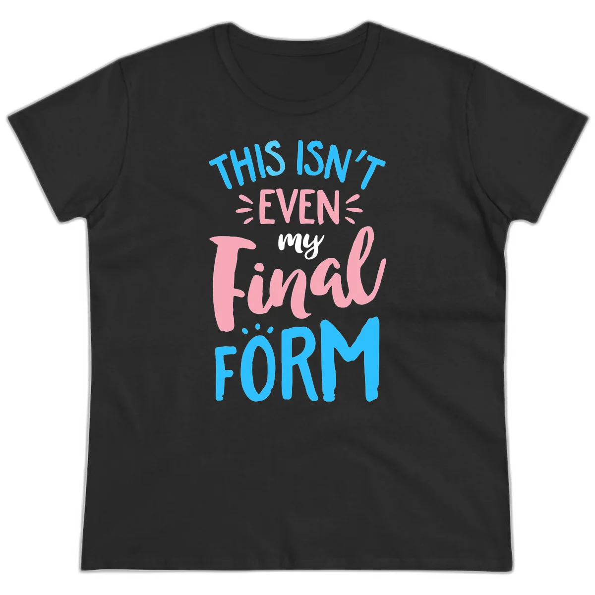 Colorful typography design reading 'This Isn't Even My Final Form' in blue, pink, and white lettering on gray background in Black
