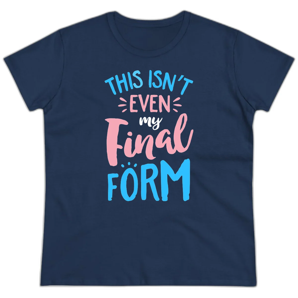 Colorful typography design reading 'This Isn't Even My Final Form' in blue, pink, and white lettering on gray background in Navy