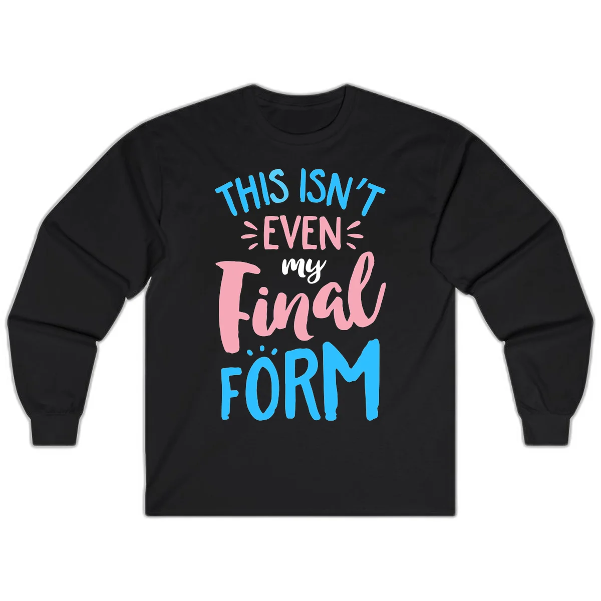 Colorful typography design reading 'This Isn't Even My Final Form' in blue, pink, and white lettering on gray background in Black