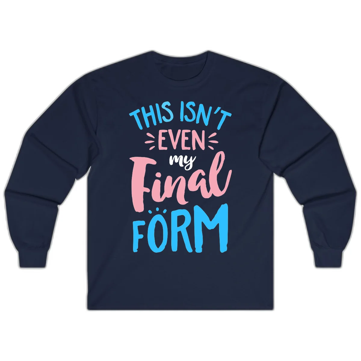Colorful typography design reading 'This Isn't Even My Final Form' in blue, pink, and white lettering on gray background in Navy