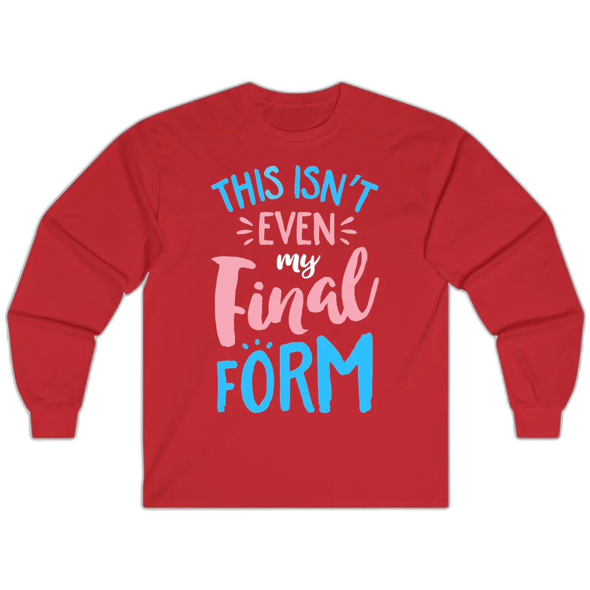 Colorful typography design reading 'This Isn't Even My Final Form' in blue, pink, and white lettering on gray background in Red
