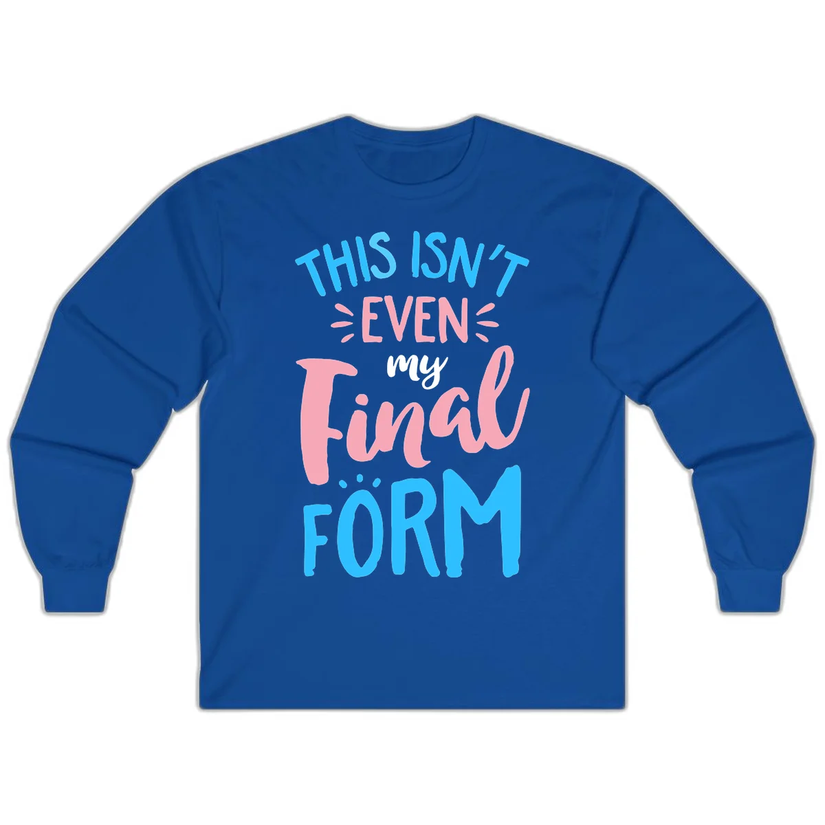 Colorful typography design reading 'This Isn't Even My Final Form' in blue, pink, and white lettering on gray background in Royal