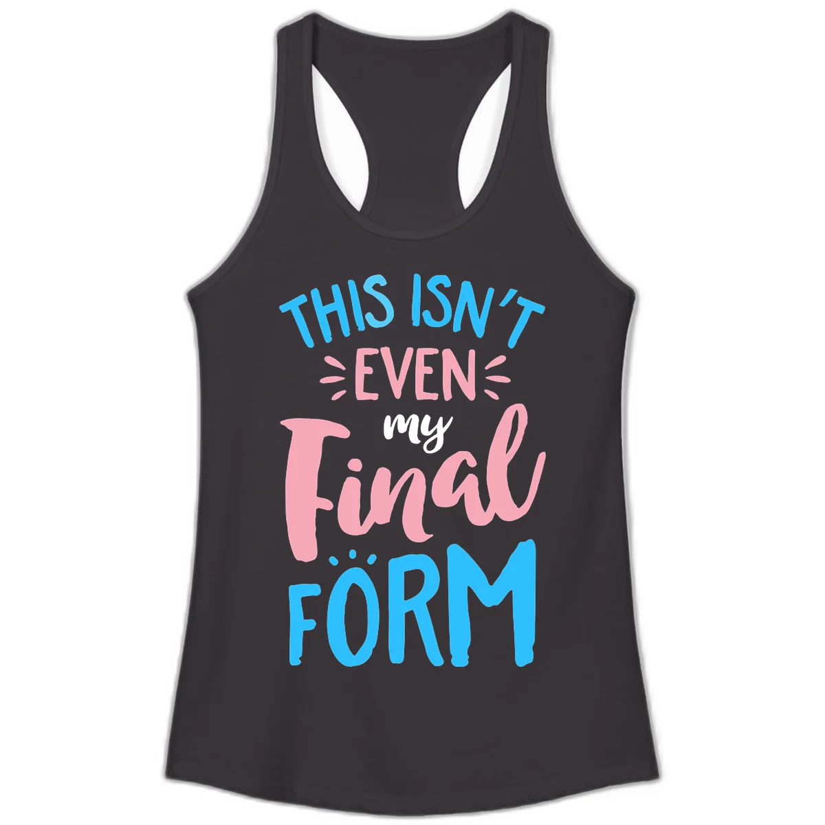 Colorful typography design reading 'This Isn't Even My Final Form' in blue, pink, and white lettering on gray background in Black