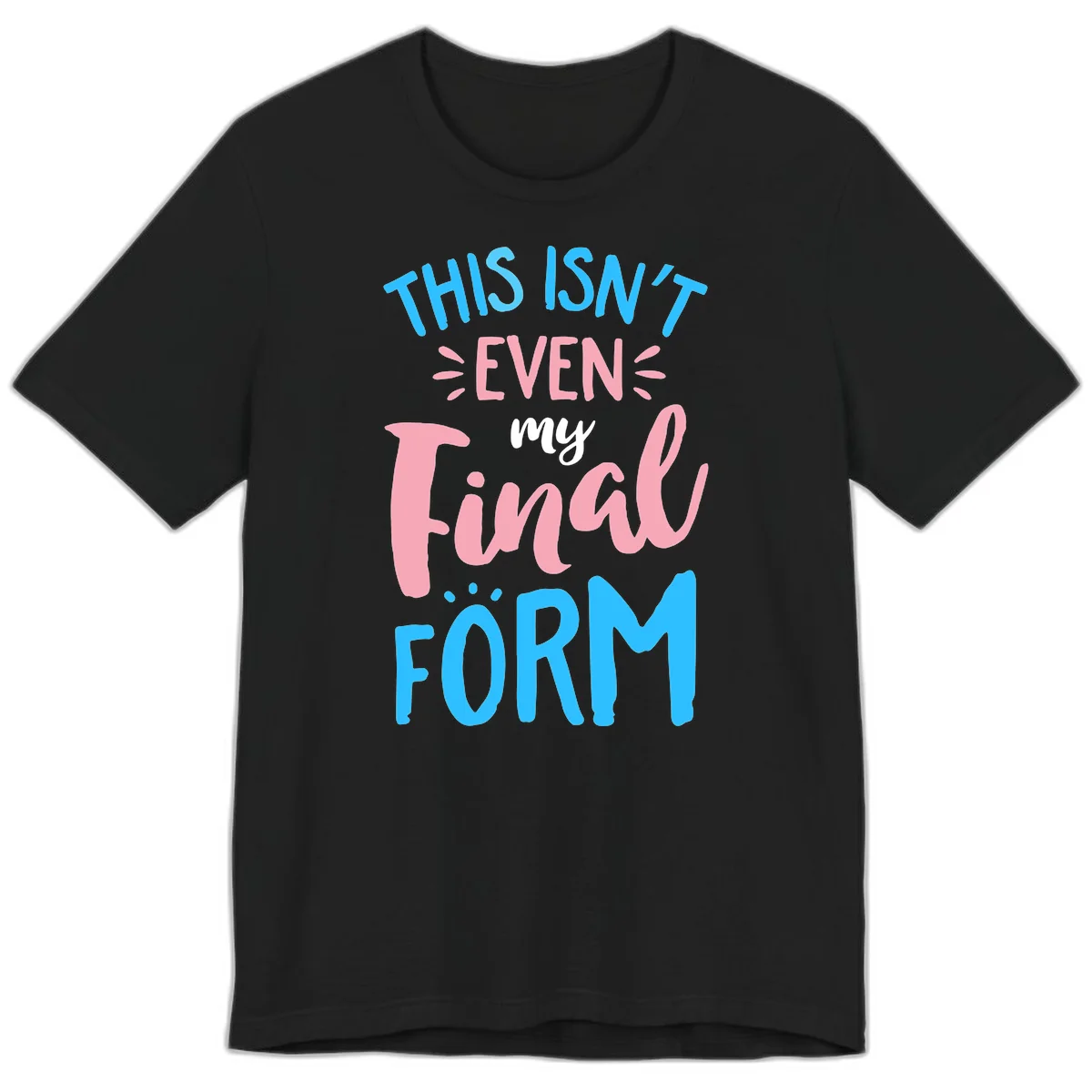 Colorful typography design reading 'This Isn't Even My Final Form' in blue, pink, and white lettering on gray background in Black