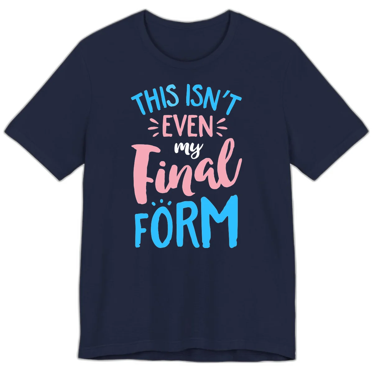 Colorful typography design reading 'This Isn't Even My Final Form' in blue, pink, and white lettering on gray background in Navy