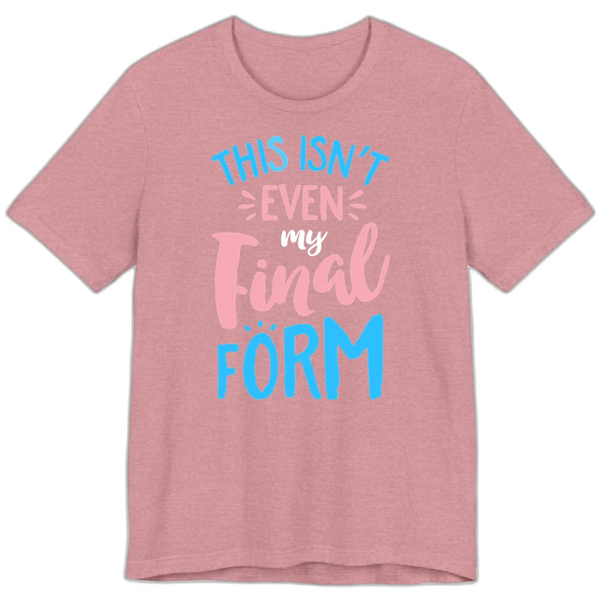 Colorful typography design reading 'This Isn't Even My Final Form' in blue, pink, and white lettering on gray background in Heather Orchid