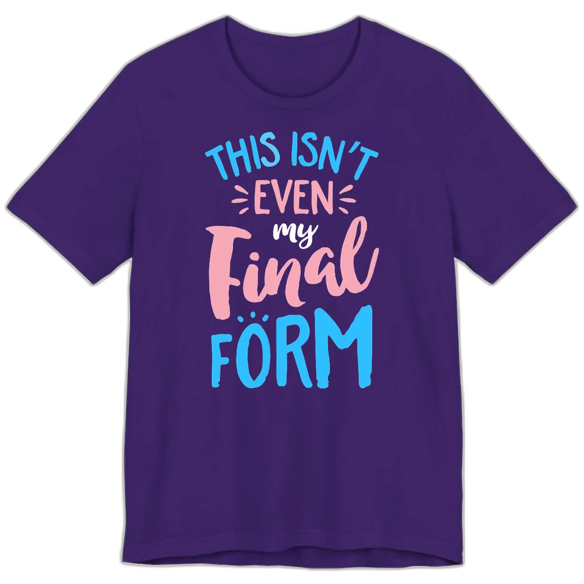 Colorful typography design reading 'This Isn't Even My Final Form' in blue, pink, and white lettering on gray background in Team Purple